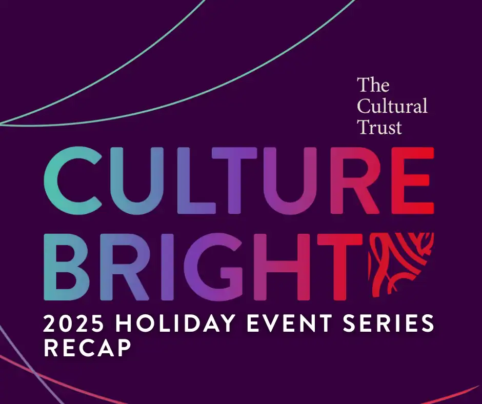 The Cultural Trust Culture Bright 2025 holiday event series recap with vibrant colors and festive de.